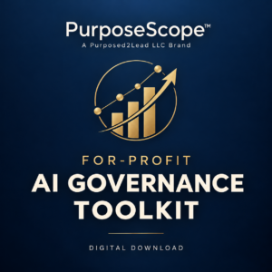 PurposeScope⢠For Profit AI Governance Toolkit