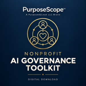 PurposeScope⢠Non Profit AI Governance Toolkit